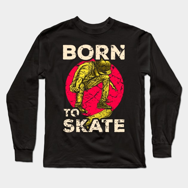 Born to Skate Long Sleeve T-Shirt by Mila46